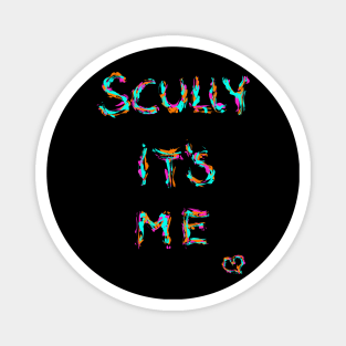 Scully it's me Magnet